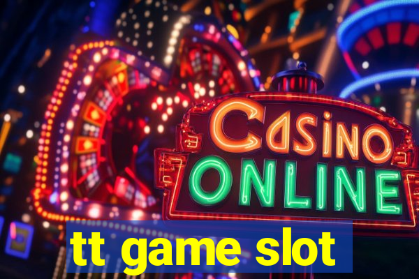 tt game slot